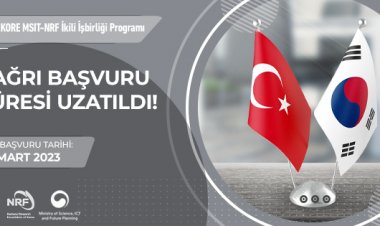 2516 – Kore MSIT-NRF İkili İşbirliği Çağrı Başvuru Süreci Uzatıldı