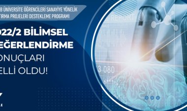 Üniversite Öğrencileri Sanayiye Yönelik Araştırma Projeleri Destekleme Programı 2022/2 Dönemi Bilimsel Değerlendirme Sonuçları Belli Oldu