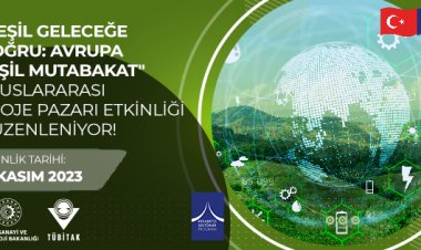 "Yeşil Geleceğe Doğru: Avrupa Yeşil Mutabakat" Uluslararası Proje Pazarı