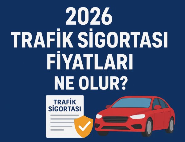2026 Trafik Sigortası Fiyatları Ne Olur?