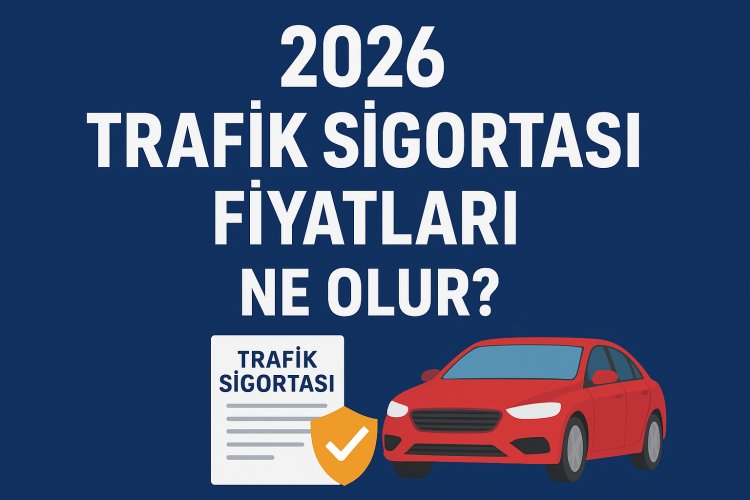 2026 Trafik Sigortası Fiyatları Ne Olur?